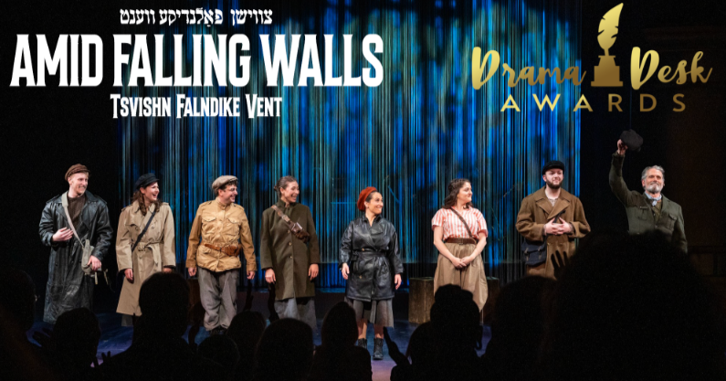 Amid Falling Walls (Tsvishn Falndike Vent): Nominated for Drama Desk Award!